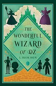 The Wonderful Wizard of Oz (Illustrated): Classic Edition with Original Illustrations