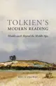 Tolkien's Modern Reading: Middle-Earth Beyond the Middle Ages