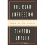 THE ROAD TO UNFREEDOM: RUSSIA, EUROPE, AMERICA
