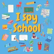 I spy School: A Fun Guessing Game for 2-5 Year Olds ! Preschool Alphabet Activity Book