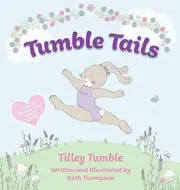 TUMBLE TAILS: TILLEY TUMBLE By Beth Thompson **BRAND NEW**