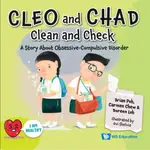 CLEO AND CHAD CLEAN AND CHECK: A STORY ABOUT OBSESSIVE COMPULSIVE DISORDER/BRIAN POH【三民網路書店】