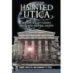 HAUNTED UTICA: MOHAWK VALLEY GHOSTS AND OTHER HISTORIC HAUNTS