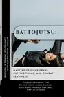 Battojutsu: Mastery of Quick Draws, Cutting Forms, and Combat Readiness: Underst
