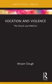 Vocation and Violence: The Church and #MeToo by Miryam Clough Paperback Book