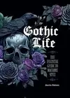 Gothic Life : The Essential Guide to Macabre Style, Hardcover by Voltaire, Au...