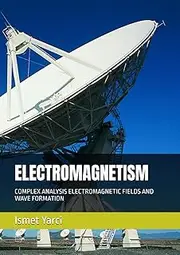 ELECTROMAGNETISM: COMPLEX ANALYSIS ELECTROMAGNETIC FIELDS AND WAVE FORMATION