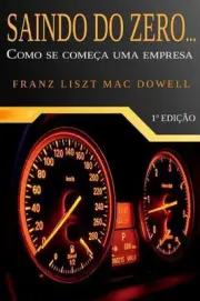 Saindo do zero...: Como se come?a uma empresa by Franz Liszt Mac Dowell (Portugu