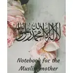 NOTEBOOK FOR THE MUSLIM MOTHER: NOTEBOOK FOR WOMEN: JOURNAL NOTEBOOK FOR WOMEN, NOTEBOOK LINED PAPER 8 X 10, PAGE 100