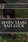 Seven Years Bad Luck by Kathi Cobblestone (English) Paperback Book