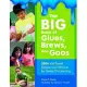 The Big Book of Glues, Brews, and Goos: 500+ Kid-tested Recipes and Formulas for Hands-on Learning