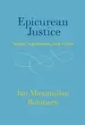 Epicurean Justice: Nature, Agreement, and Virtue by Jan Maximilian [Hardback]