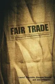 Fair Trade: The Challenges of Transforming Globalization by Douglas Murray (Engl