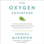 THE OXYGEN ADVANTAGE: THE SIMPLE, SCIENTIFICALLY PROVEN BREATHING TECHNIQUES FOR A HEALTHIER, SLIMMER, FASTER, AND FITTER YOU