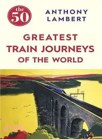 在飛比找三民網路書店優惠-The 50 Greatest Train Journeys