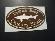 DOGFISH HEAD Chicory Stout tap STICKER decal craft beer dog fish brewing brewery