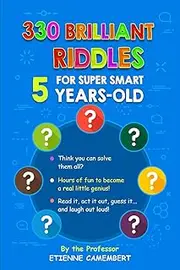 330 BRILLIANT RIDDLES FOR SUPER SMART 5-YEAR-OLDS: Hours of fun to become a real little genius! Read it, ask it, act it out, and laugh out loud!