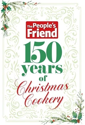 The People’s Friend: 150 Years of Christmas Cookery Hardback Book (New)