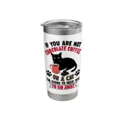 If You Are Not Chocolate Coffee Or Cat Go Away Funny Stainless Steel Insulate...