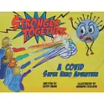 STRONGER TOGETHER: A COVID SUPER HERO ADVENTURE