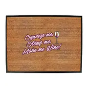 Alcohol Squeeze Me Stomp Me Wine - Funny Novelty Doormat Man Cave Floor mat