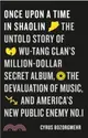 Once Upon a Time in Shaolin：The Untold Story of Wu-Tang Clan's Million Dollar Secret Album, the Devaluation of Music, and America's New Public Enemy No. 1