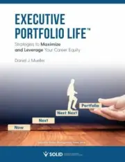 Executive Portfolio Life: Strategies to Maximize and Leverage Your Career Equ...