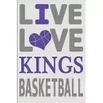 LIVE LOVE KINGS BASKETBALL: KINGS JOURNAL - THE PERFECT NOTEBOOK FOR PROUD SACRAMENTO KINGS FANS - TITLE COLORED WITH THE OFFICIAL KINGS COLORS -
