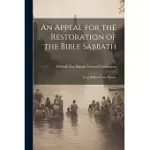 AN APPEAL FOR THE RESTORATION OF THE BIBLE SABBATH: IN AN ADDRESS TO THE BAPTISTS