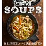 EATINGWELL SOUPS: 100 HEALTHY RECIPES FOR THE ULTIMATE COMFORT FOOD