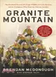 Granite Mountain ─ The Firsthand Account of a Tragic Wildfire, Its Lone Survivor, and the Firefighters Who Made the Ultimate Sacrifice