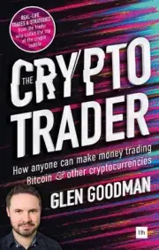 The Crypto Trader: How anyone can make money trading Bitcoin and other cryptocur