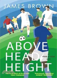 在飛比找三民網路書店優惠-Above Head Height: A Five-A-Si