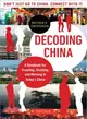 Decoding China ─ A Handbook for Traveling, Studying, And Working in Today's China