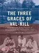 The Three Graces of Val-kill ─ Eleanor Roosevelt, Marion Dickerman, and Nancy Cook in the Place They Made Their Own