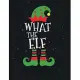 What the Elf: Cute Christmas 8.5x11 Lined writing notebook journal for christmas lists, planning, menus, gifts, and more; Christmas