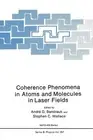 Coherence Phenomena in Atoms and Molecules in Laser Fields: Proceedings of a NAT