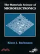 THE MATERIALS SCIENCE OF MICROELECTRONICS