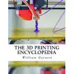 THE 3D PRINTING ENCYCLOPEDIA: EVERYTHING YOU NEED TO KNOW ABOUT 3D PRINTING