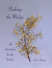 Shaking the Mulga: An Australian family history by Clem Ditton (English) Hardcov
