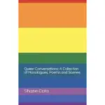 QUEER CONVERSATIONS A COLLECTION OF MONOLOGUES, POEMS AND SCENES