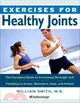 Exercises for Healthy Joints ─ The Complete Guide to Increasing Strength and Flexibility of Knees, Shoulders, Hips, and Ankles