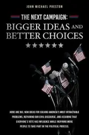 The Next Campaign: Bigger Ideas and Better Choices: Here are big, new ideas for