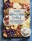 The Grazing Table How to Create Beautiful Butter Boards, Food Platters and More