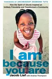 I Am Because You Are : How the Spirit of Ubuntu Built a Pathway Out of Poverty,