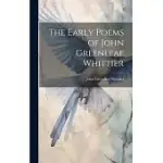 THE EARLY POEMS OF JOHN GREENLEAF WHITTIER