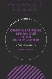 Organisational Behaviour in the Public Sector: A Critical Introduction by John F