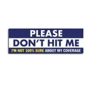 Please Don't Hit Me I'm Not 100% Sure About My Coverage Sticker