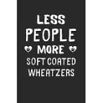 LESS PEOPLE MORE SOFT COATED WHEATZERS: LINED JOURNAL, 120 PAGES, 6 X 9, FUNNY SOFT COATED WHEATZER GIFT IDEA, BLACK MATTE FINISH (LESS PEOPLE MORE SO