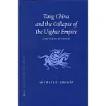 TANG CHINA AND THE COLLAPSE OF THE UIGHUR EMPIRE: A DOCUMENTARY HISTORY